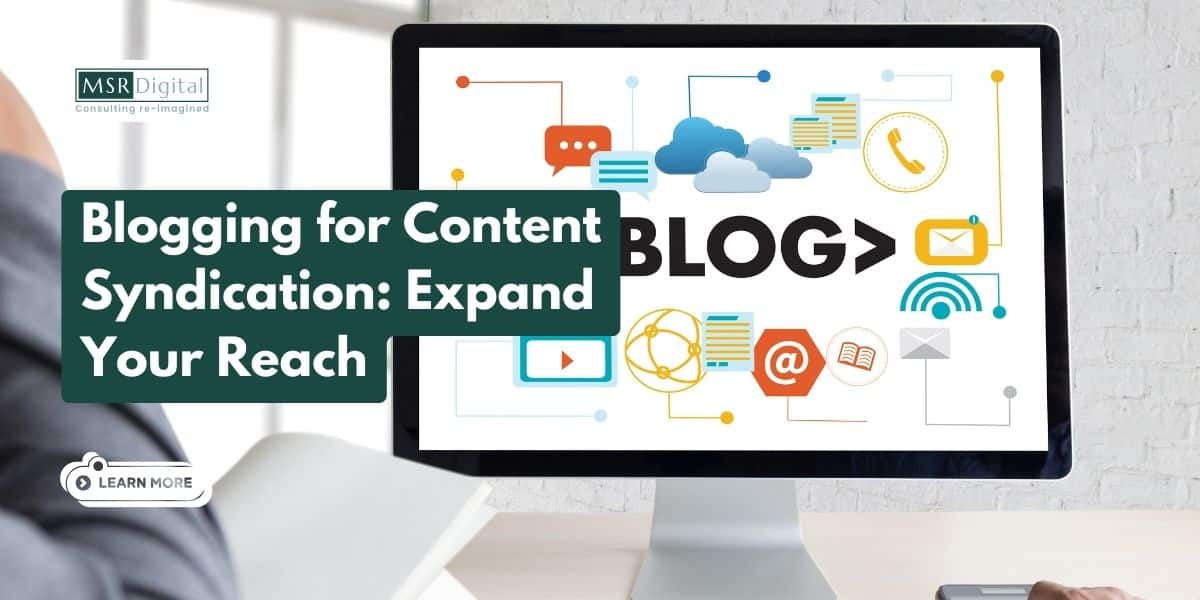 Blogging for Content Syndication: Expand Your Reach